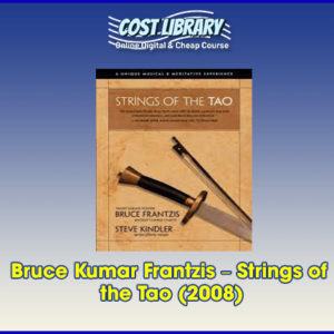 Bruce Kumar Frantzis â€“ Strings of the Tao (2008)