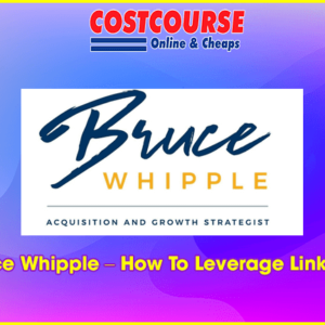 Bruce Whipple â€“ How To Leverage LinkedIn