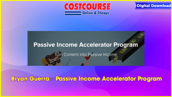 Bryan Guerra â€“ Passive Income Accelerator Program