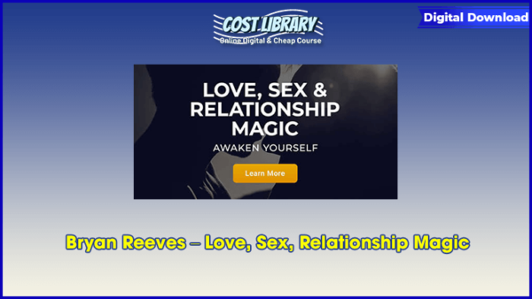 Bryan Reeves â€“ Love, Sex, Relationship Magic