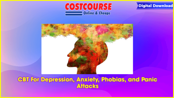 CBT For Depression, Anxiety, Phobias, and Panic Attacks