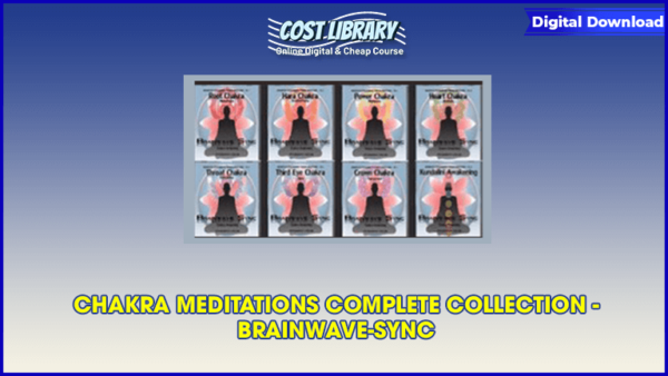CHAKRA MEDITATIONS COMPLETE COLLECTION â€“ BRAINWAVE-SYNC