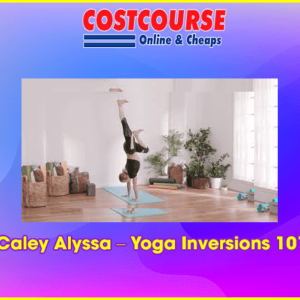 Caley Alyssa â€“ Yoga Inversions 101