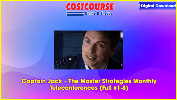 Captain Jack â€“ The Master Strategies Monthly Teleconferences (Full #1-8)