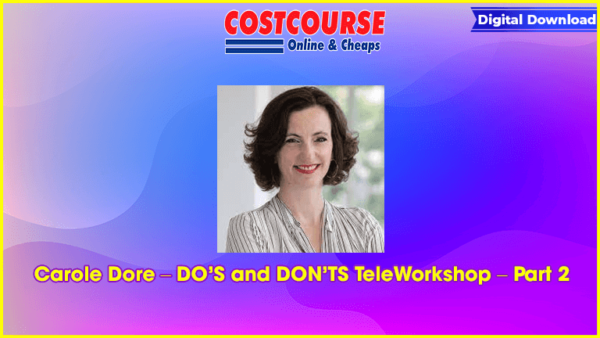 Carole Dore â€“ DOâ€™S and DONâ€™TS TeleWorkshop â€“ Part 2