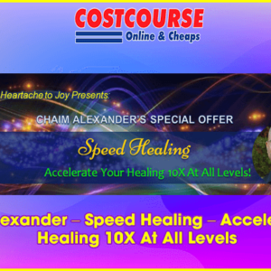 Chaim Alexander â€“ Speed Healing â€“ Accelerate Your Healing 10X At All Levels
