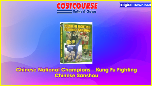 Chinese National Champions â€“ Kung Fu Fighting Chinese Sanshou