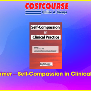 Chris Germer â€“ Self-Compassion in Clinical Practice