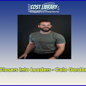 Closers Into Leaders â€“ Cole Gordon