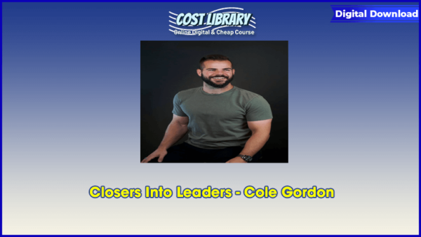 Closers Into Leaders â€“ Cole Gordon