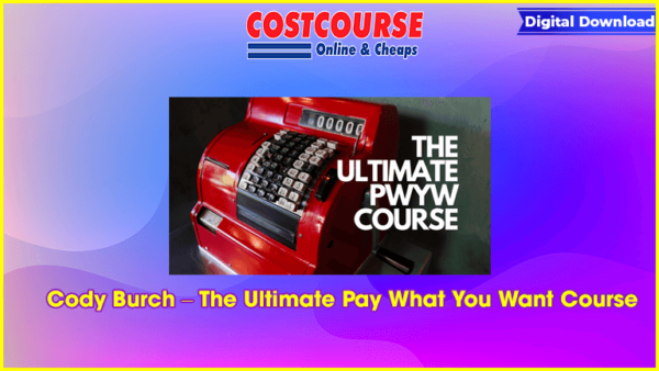 Cody Burch â€“ The Ultimate Pay What You Want Course