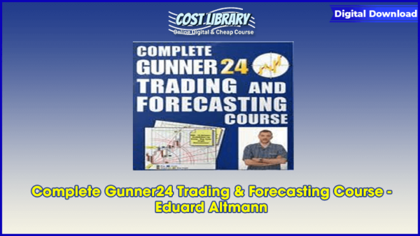 Complete Gunner24 Trading & Forecasting Course â€“ Eduard Altmann