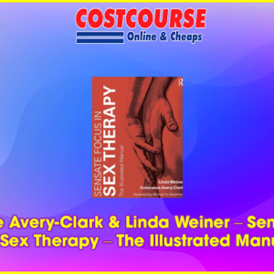 Constance Avery-Clark & Linda Weiner â€“ Sensate Focus in Sex Therapy â€“ The Illustrated Manual