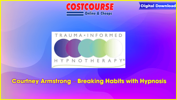 Courtney Armstrong â€“ Breaking Habits with Hypnosis
