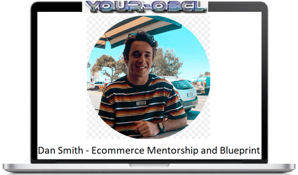 Dan Smith â€“ Ecommerce Mentorship and Blueprint