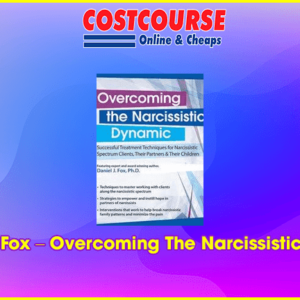 Daniel J. Fox â€“ Overcoming The Narcissistic Dynamic