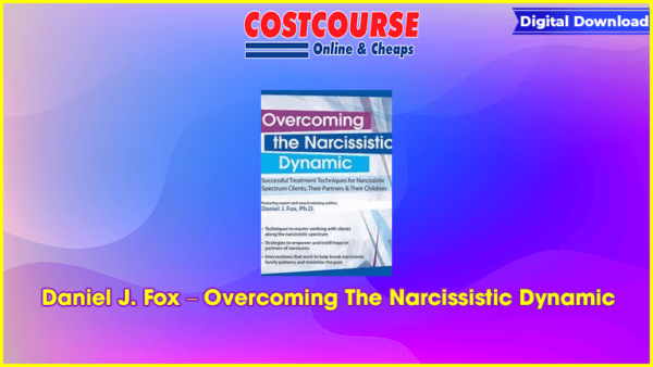 Daniel J. Fox â€“ Overcoming The Narcissistic Dynamic