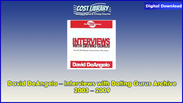 David DeAngelo â€“ Interviews with Dating Gurus Archive 2003 â€“ 2009
