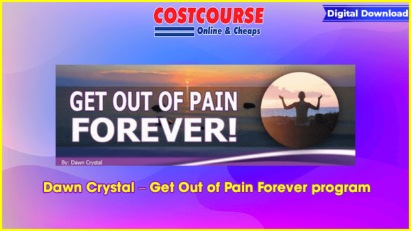 Dawn Crystal â€“ Get Out of Pain Forever program