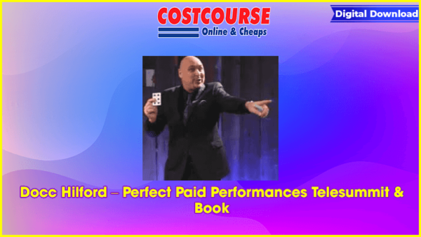 Docc Hilford â€“ Perfect Paid Performances Telesummit & Book