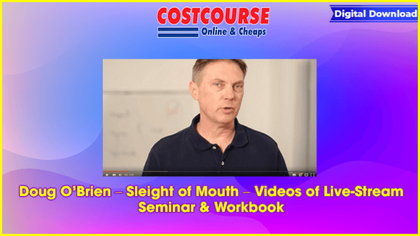 Doug Oâ€™Brien â€“ Sleight of Mouth â€“ Videos of Live-Stream Seminar & Workbook