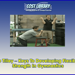 Dr. Dave Tilley â€“ Keys To Developing Flexibility and Strength In Gymnastics