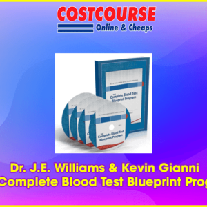 Dr. J.E. Williams & Kevin Gianni â€“ The Complete Blood Test Blueprint Program