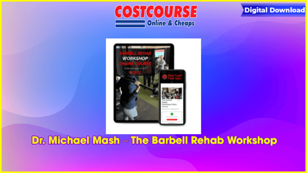 Dr. Michael Mash â€“ The Barbell Rehab Workshop
