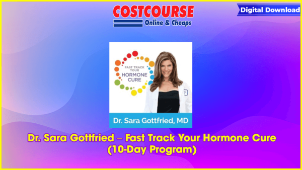 Dr. Sara Gottfried â€“ Fast Track Your Hormone Cure (10-Day Program)