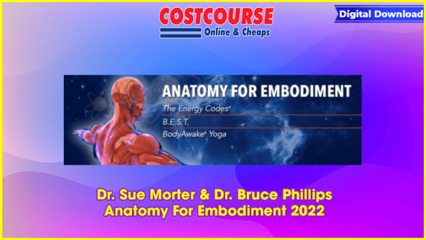 Dr. Sue Morter & Dr. Bruce Phillips â€“ Anatomy For Embodiment 2022