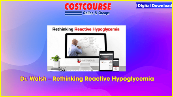 Dr. Walsh â€“ Rethinking Reactive Hypoglycemia