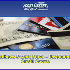 Dustin Matthews & Mark Bravo â€“ Unsecured Business Credit Course