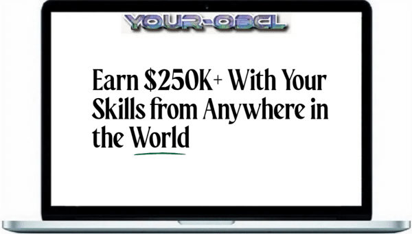 Earn $250K+ With Your Skills from Anywhere in the World