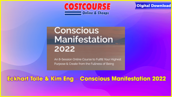 Eckhart Tolle & Kim Eng â€“ Conscious Manifestation 2022