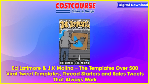 Ed Latimore & J.K Molina â€“ The Templates Over 500 Viral Tweet Templates, Thread Starters and Sales Tweets That Always Work