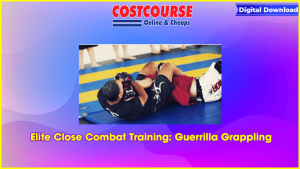 Elite Close Combat Training: Guerrilla Grappling