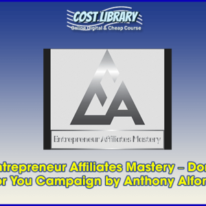 Entrepreneur Affiliates Mastery â€“ Done For You Campaign by Anthony Alfonso