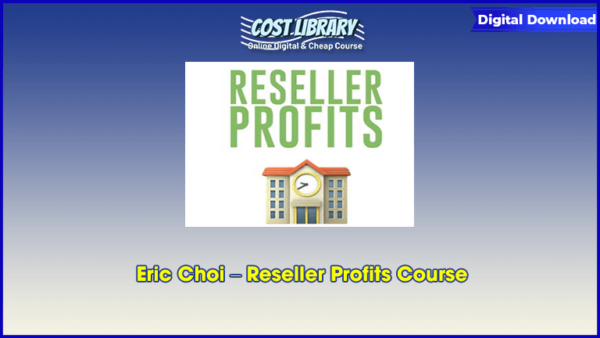 Eric Choi â€“ Reseller Profits Course