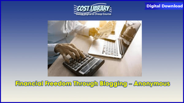 Financial Freedom Through Blogging â€“ Anonymous
