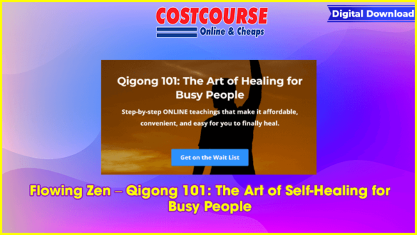 Flowing Zen â€“ Qigong 101: The Art of Self-Healing for Busy People
