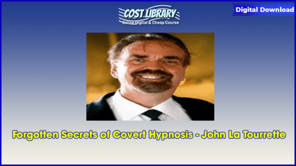 Forgotten Secrets of Covert Hypnosis â€“ John La Tourrette