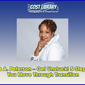 Frederica A. Peterson â€“ Get Unstuck! 5 Steps to Help You Move Through Transition