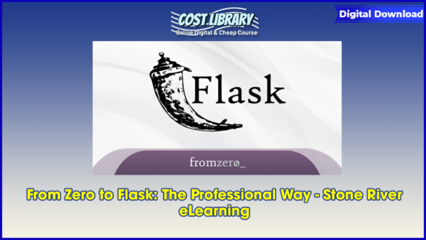 From Zero to Flask: The Professional Way â€“ Stone River eLearning
