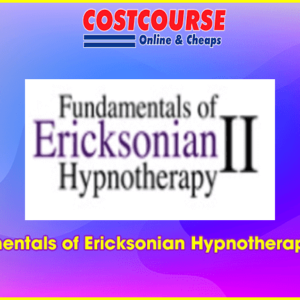 Fundamentals of Ericksonian Hypnotherapy Vol. II