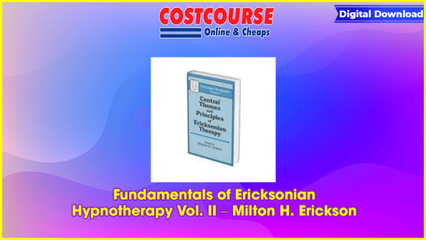 Fundamentals of Ericksonian Hypnotherapy Vol. II â€“ Milton H. Erickson