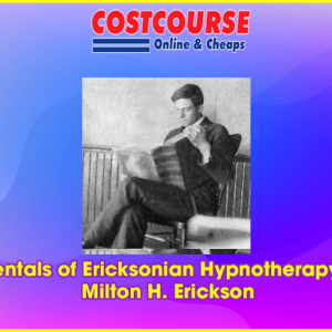 Fundamentals of Ericksonian Hypnotherapy Vol. III â€“ Milton H. Erickson