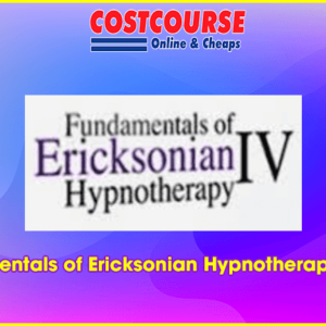 Fundamentals of Ericksonian Hypnotherapy Vol. IV