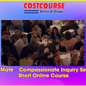 Gabor MatÃ© â€“ Compassionate Inquiry Self-Study Short Online Course