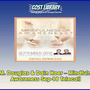 Gary M. Douglas & Dain Heer â€“ Mindfulness or Awareness Sep-18 Telecall
