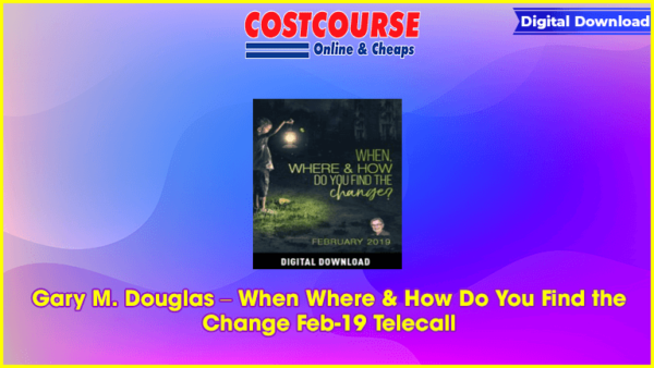 Gary M. Douglas â€“ When Where & How Do You Find the Change Feb-19 Telecall